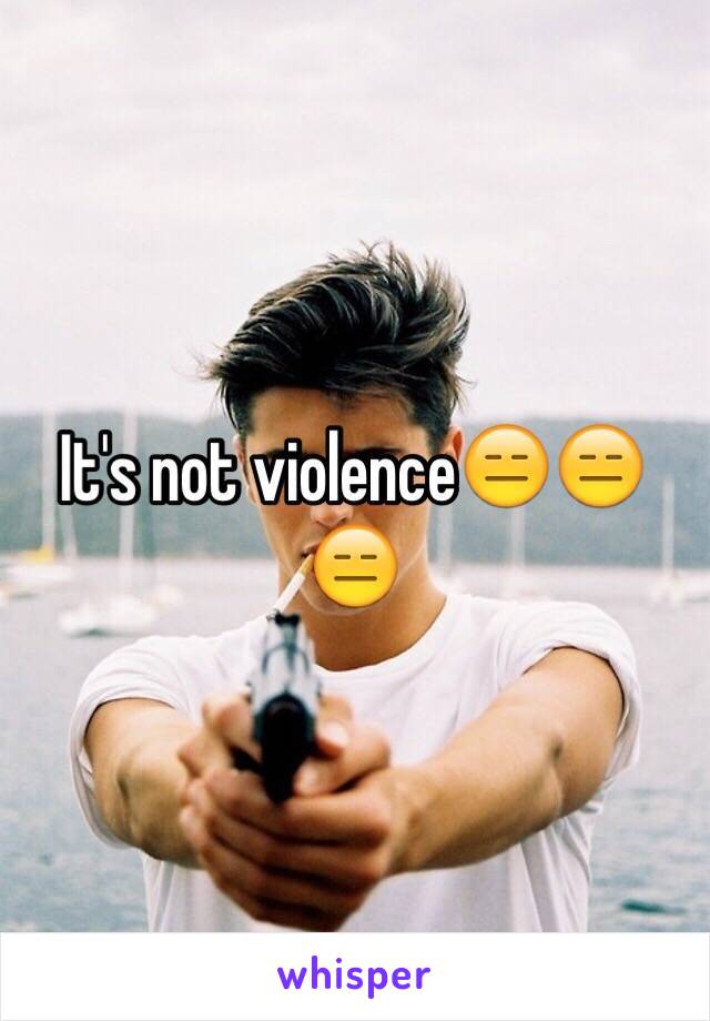 It's not violence😑😑😑