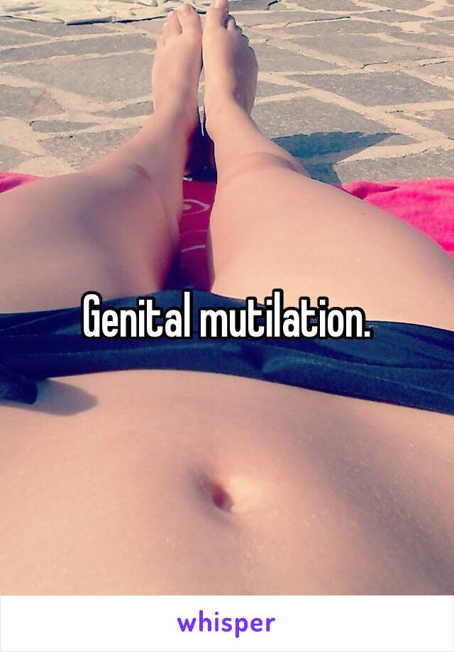 Genital mutilation. 