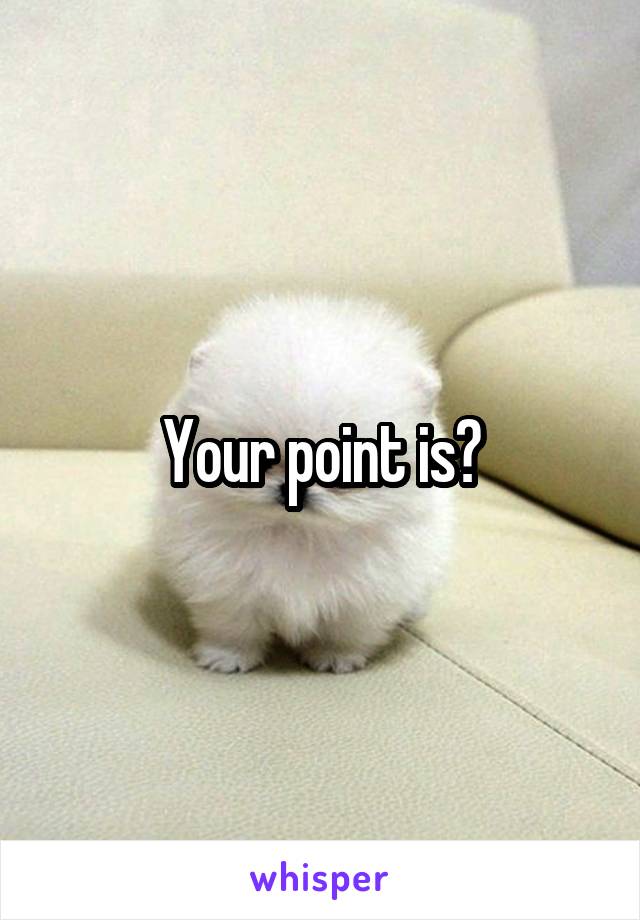 Your point is?