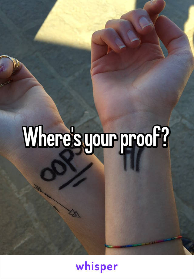 Where's your proof? 