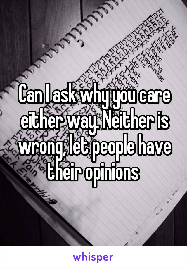 Can I ask why you care either way. Neither is wrong, let people have their opinions 