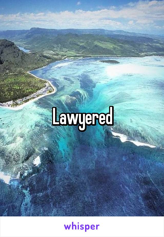 Lawyered