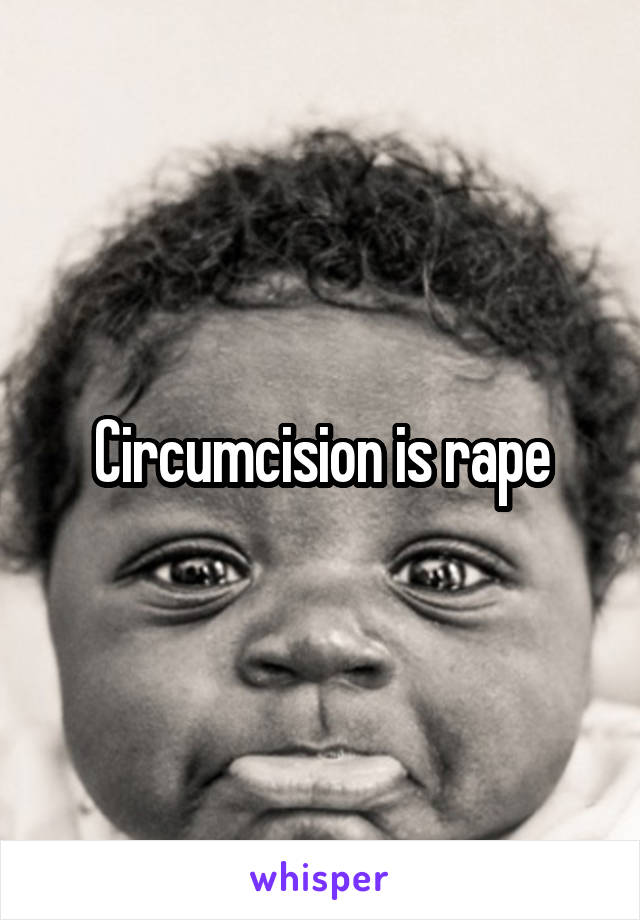 Circumcision is rape