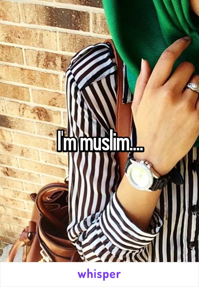 I'm muslim....