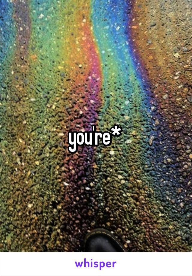 you're* 