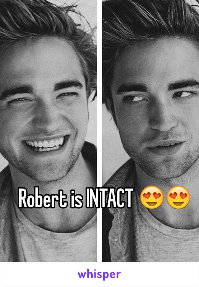 Robert is INTACT 😍😍