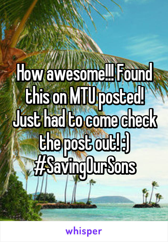 How awesome!!! Found this on MTU posted! Just had to come check the post out! :) #SavingOurSons