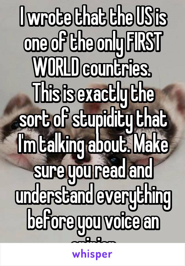 I wrote that the US is one of the only FIRST WORLD countries. 
This is exactly the sort of stupidity that I'm talking about. Make sure you read and understand everything before you voice an opinion