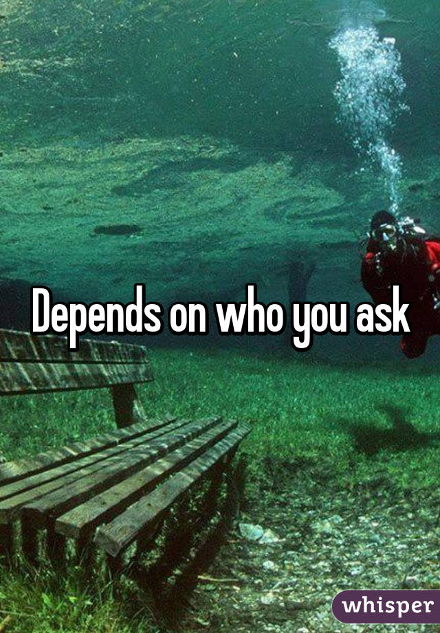 Depends on who you ask