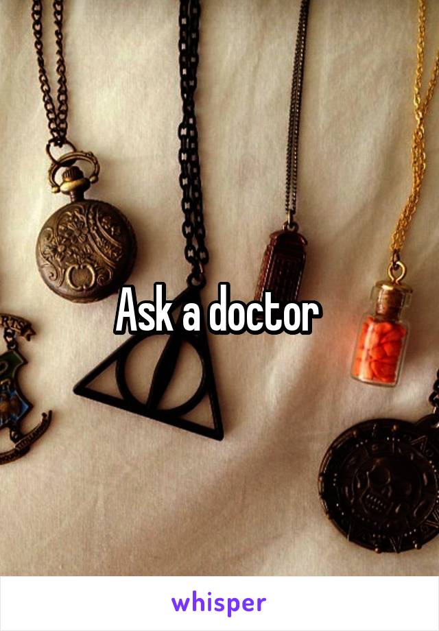 Ask a doctor 