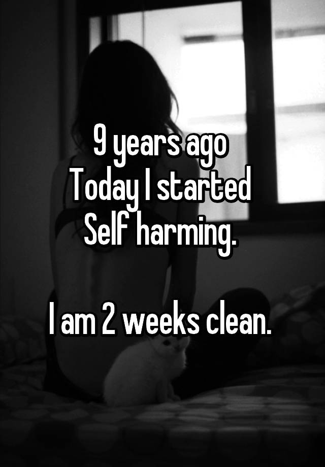 9-years-ago-today-i-started-self-harming-i-am-2-weeks-clean