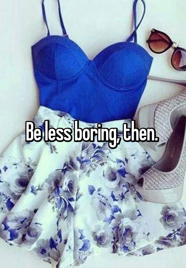 be-less-boring-then