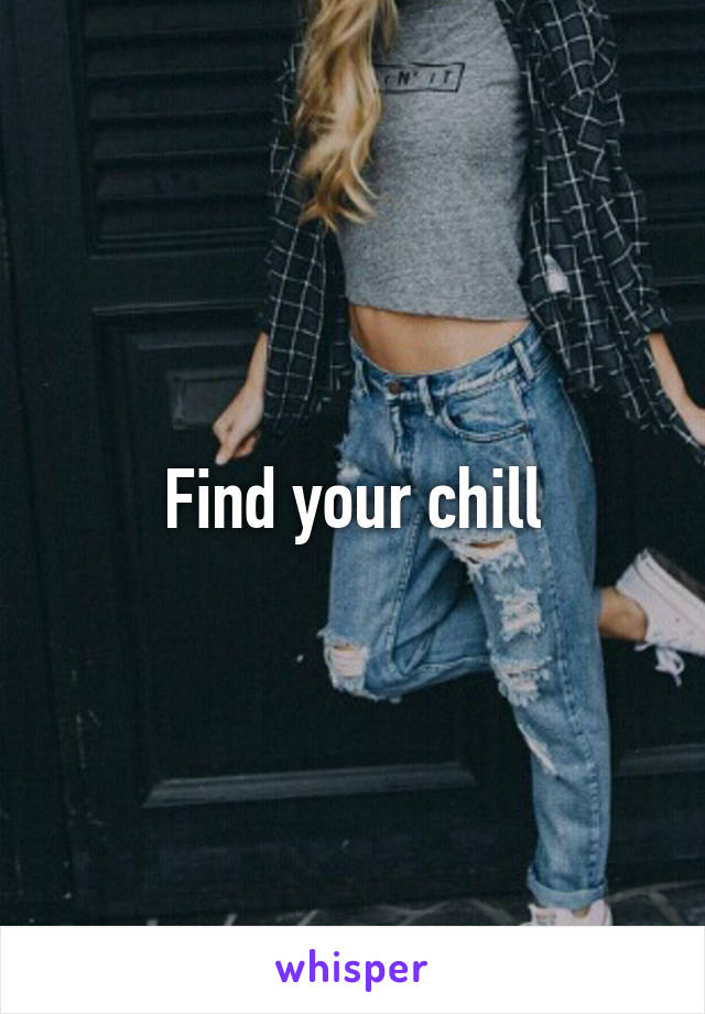 Find your chill