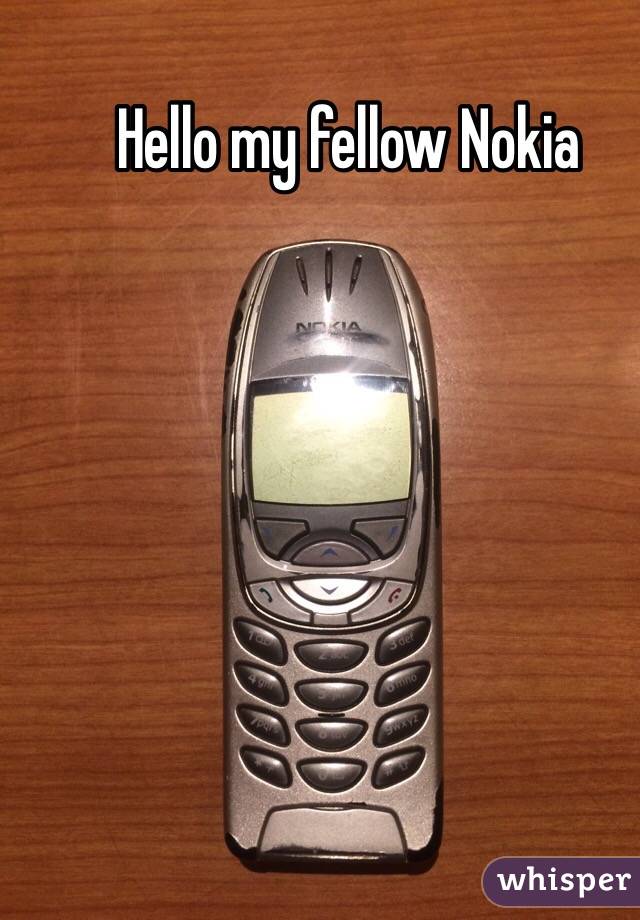 Hello my fellow Nokia 