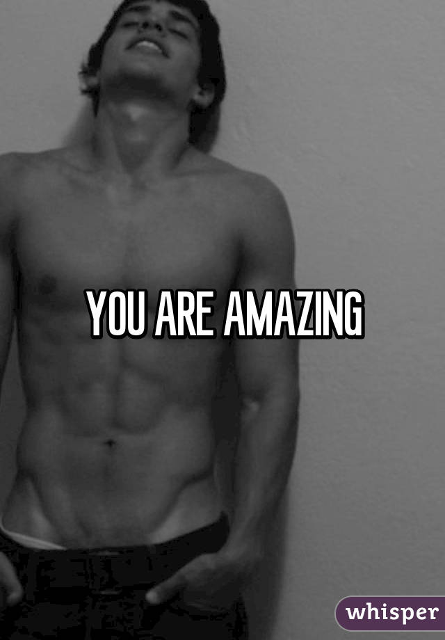 YOU ARE AMAZING