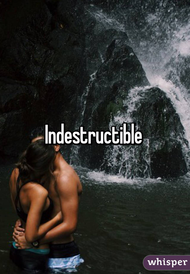 Indestructible 