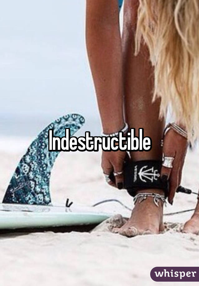 Indestructible