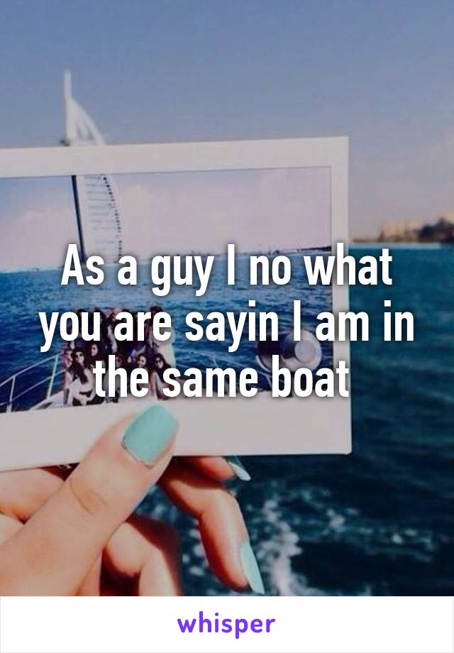 As a guy I no what you are sayin I am in the same boat 