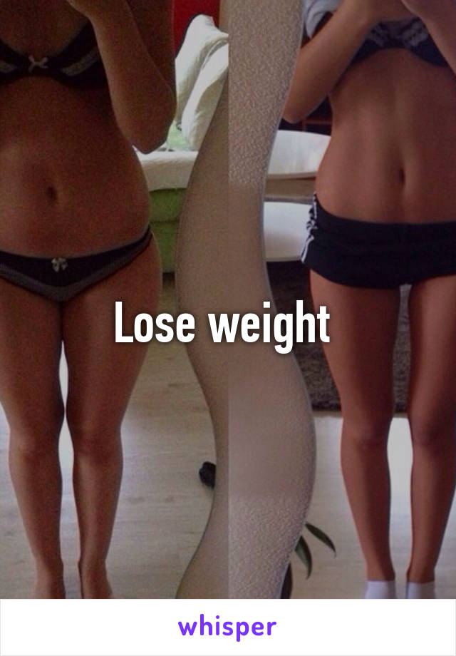 Lose weight 