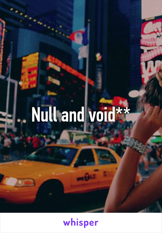 Null and void**