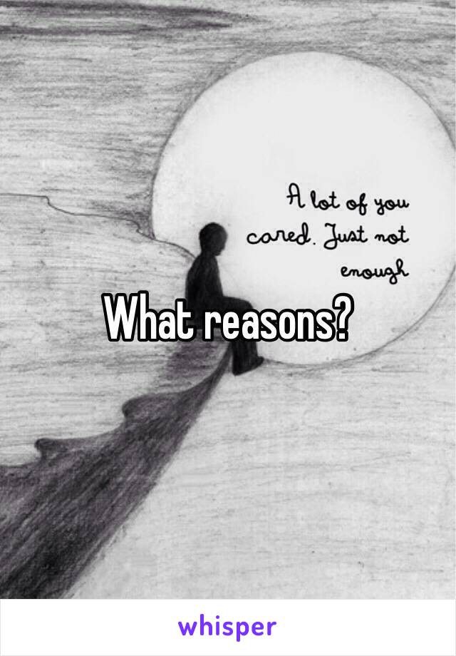 What reasons?