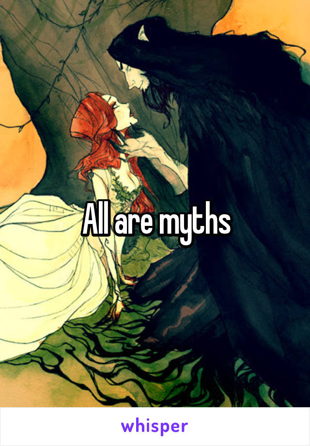 All are myths