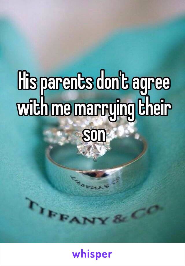 His parents don't agree with me marrying their son 