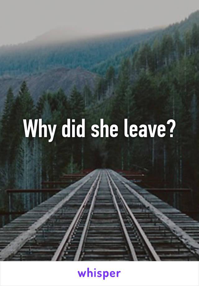 why-did-she-leave