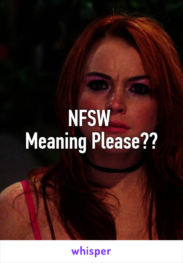 NFSW Meaning Please??