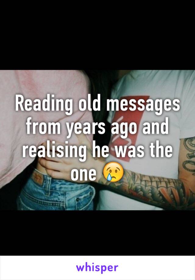 reading-old-messages-from-years-ago-and-realising-he-was-the-one