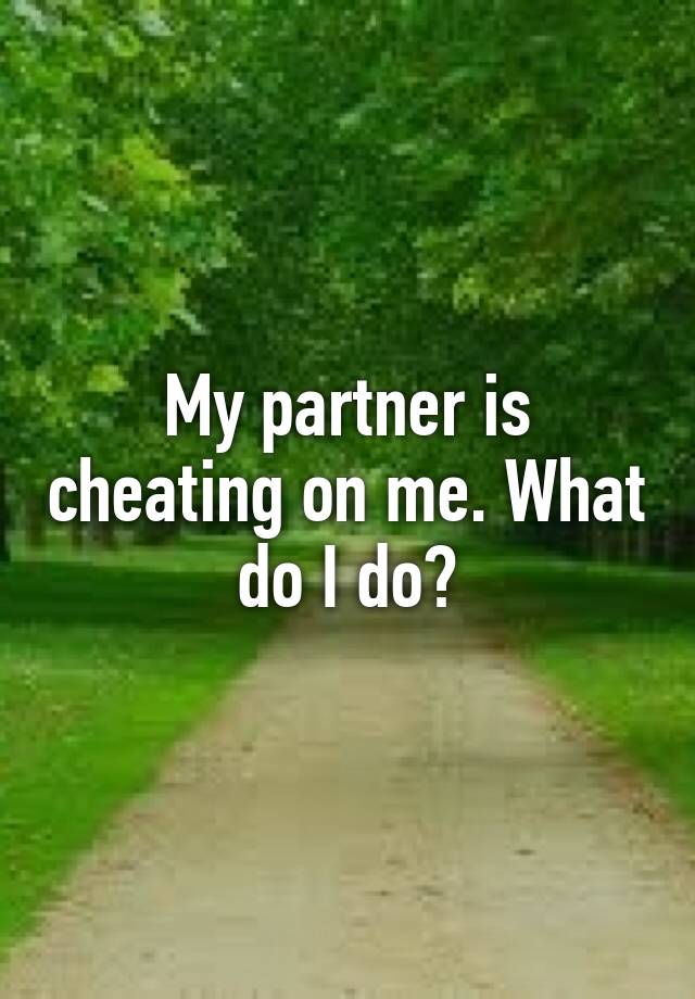 How Do I Stop Myself From Thinking My Partner Is Cheating