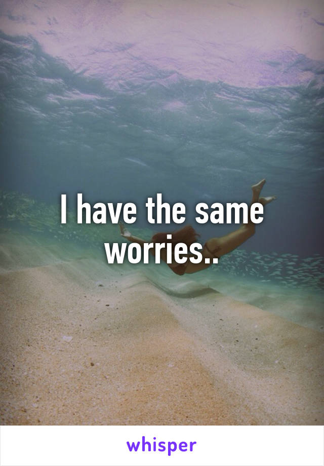 I have the same worries..