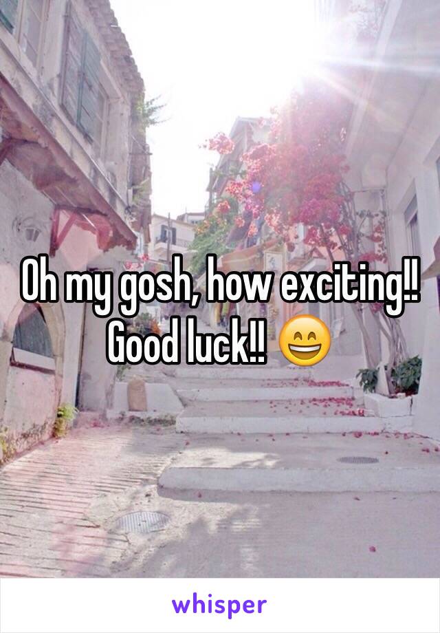 Oh my gosh, how exciting!! Good luck!! 😄