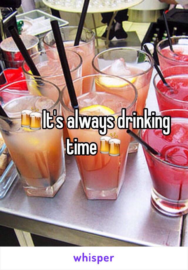 🍻It's always drinking time🍻