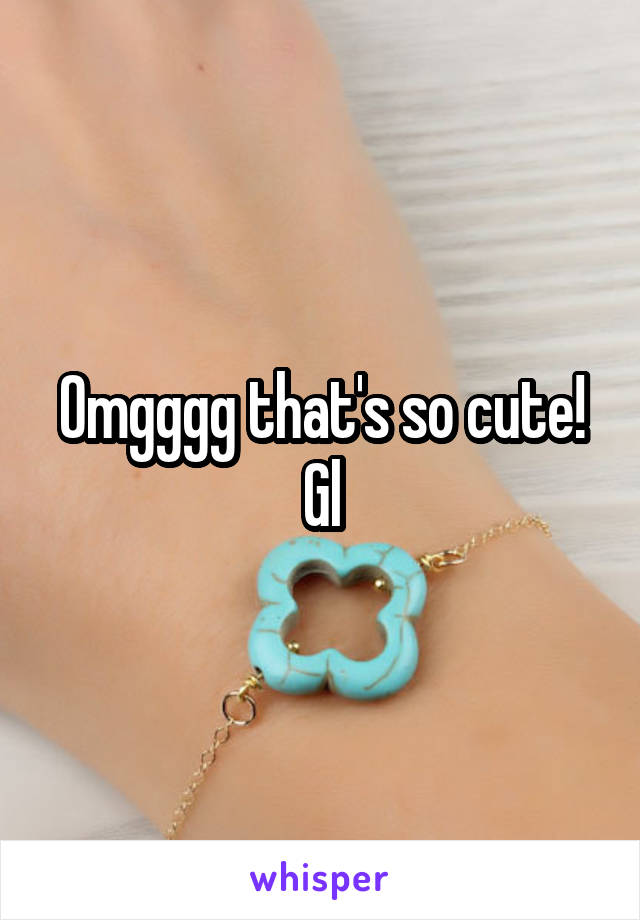 Omgggg that's so cute! Gl