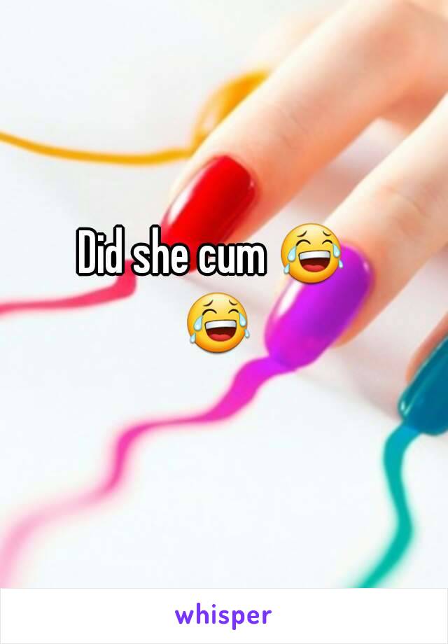 Did she cum 😂 😂 