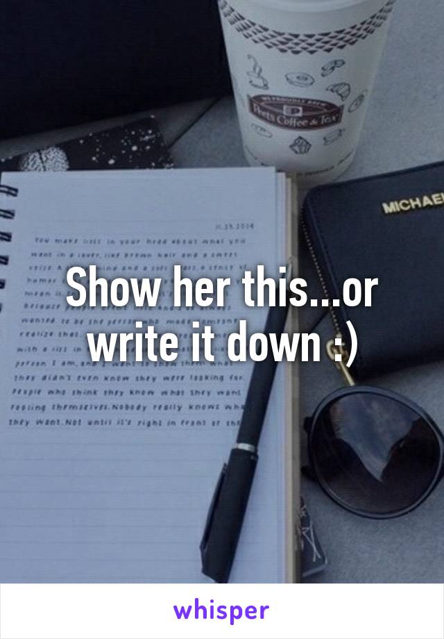 Show her this...or write it down :)