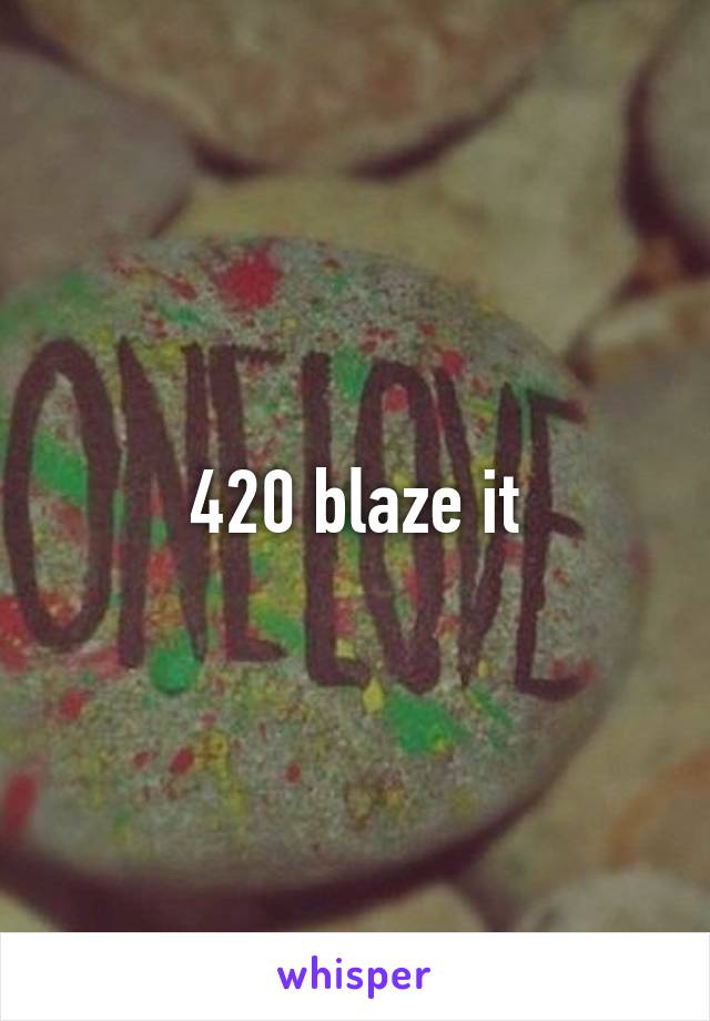 420 blaze it