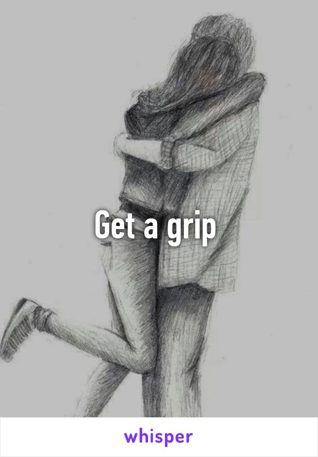 Get a grip 