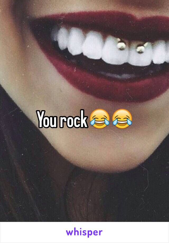 You rock😂😂