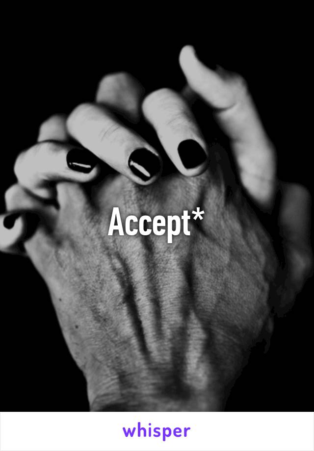 Accept*