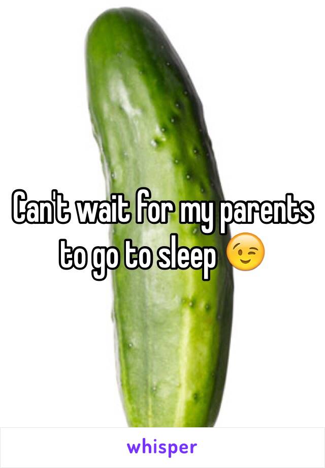 Can't wait for my parents to go to sleep 😉