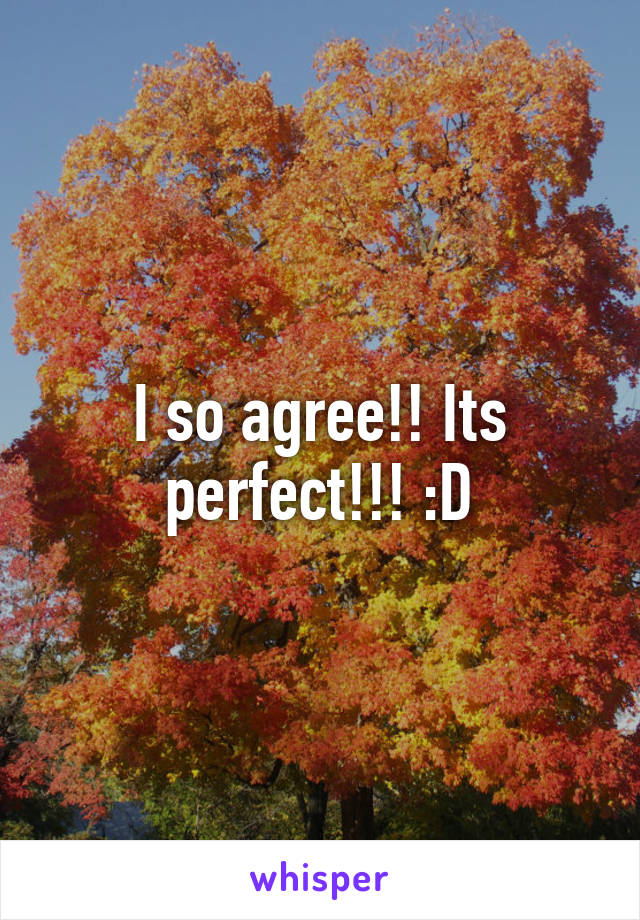 I so agree!! Its perfect!!! :D