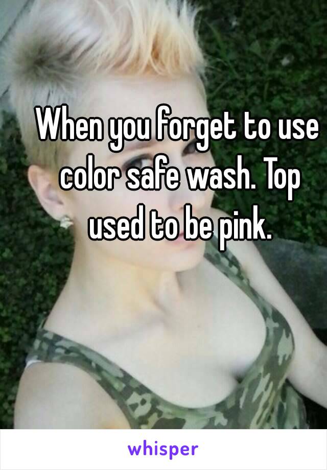 When you forget to use color safe wash. Top used to be pink.