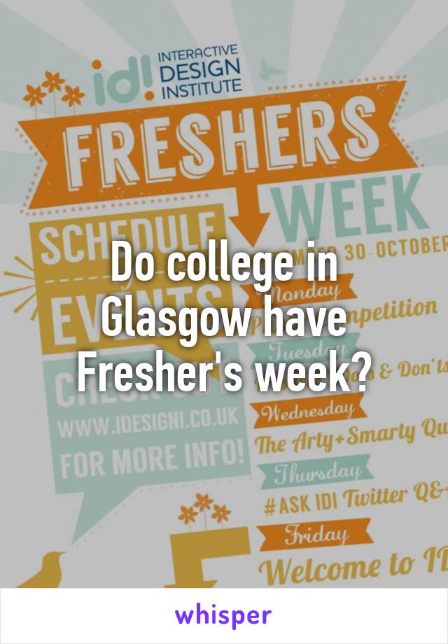 Do college in Glasgow have Fresher's week?