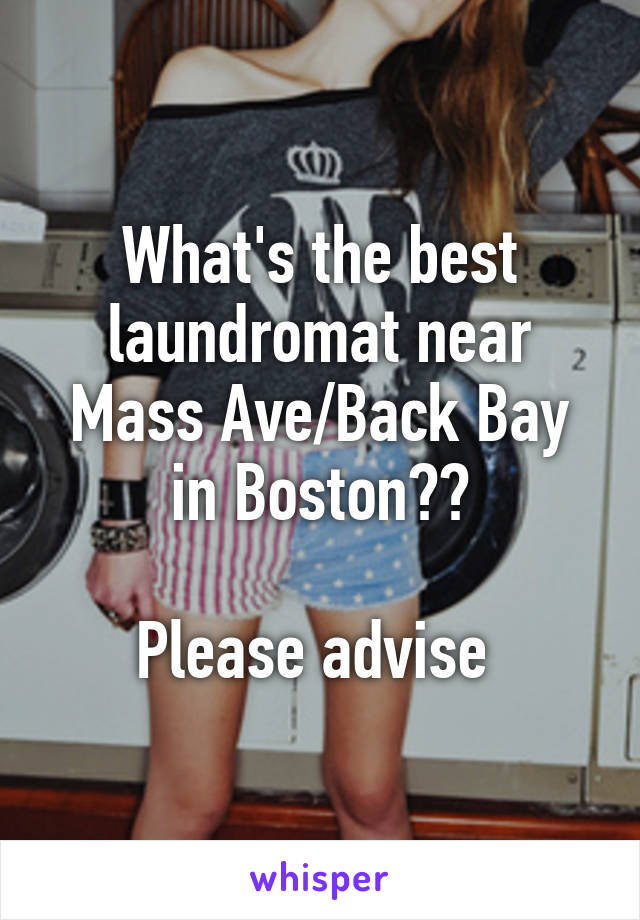 What's the best laundromat near Mass Ave/Back Bay in Boston??

Please advise 