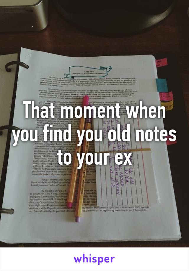 That moment when you find you old notes to your ex