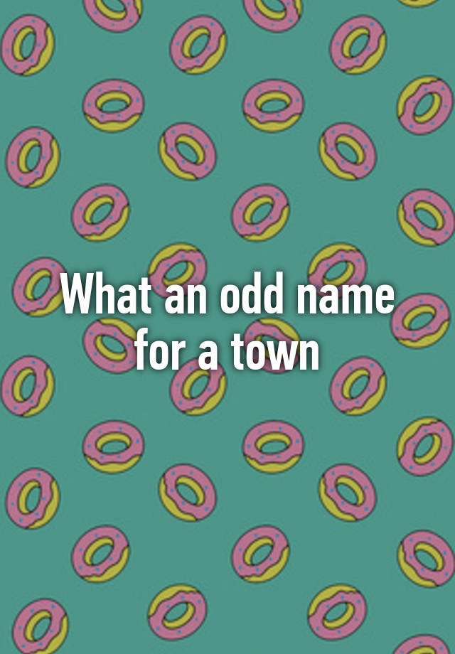 what-an-odd-name-for-a-town