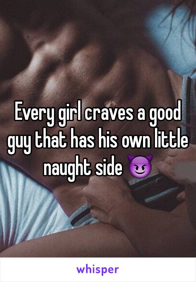 Every girl craves a good guy that has his own little naught side 😈