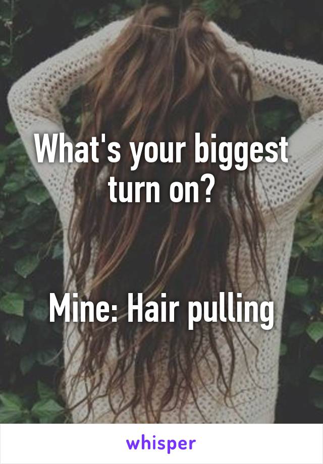 What's your biggest turn on?


Mine: Hair pulling